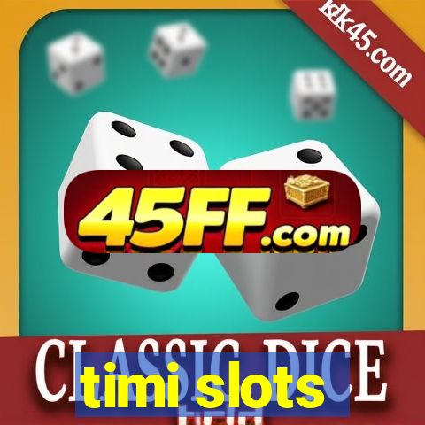 timi slots